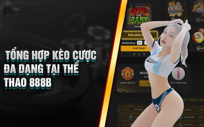 Đa dạng hình thức soi kèo thể thao tại nhà cái 888B
